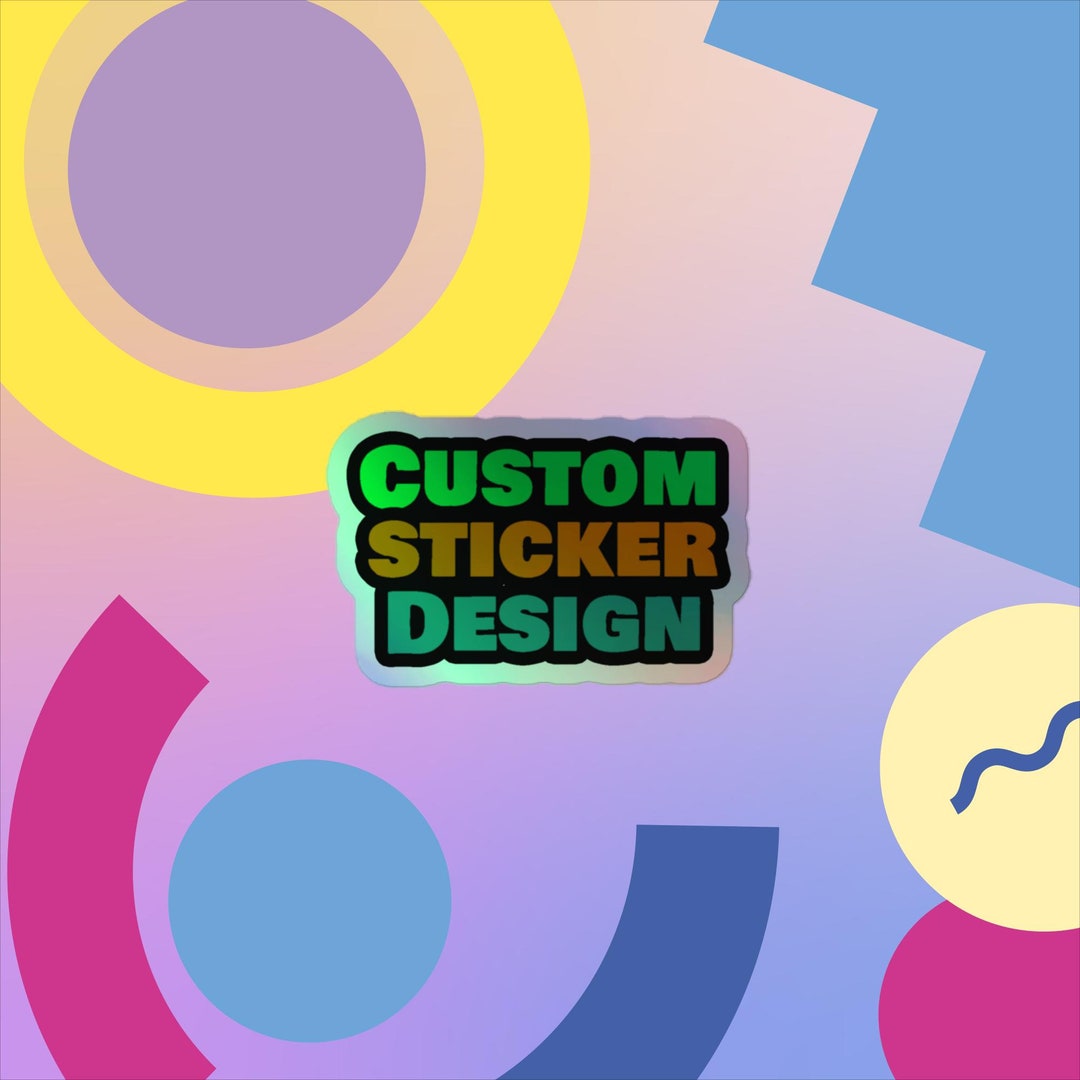 Custom Sticker Design Holographic Stickers - Etsy