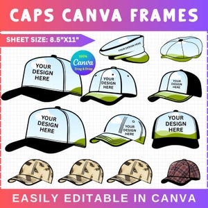 May include: A collection of baseball caps and other hat styles, each featuring a customizable design area. The image includes the text "CAPS CANVA FRAMES" and "SHEET SIZE: 8.5"X11"", with the phrase "YOUR DESIGN HERE" on each hat. The text "EASILY EDITABLE IN CANVA" is also present.