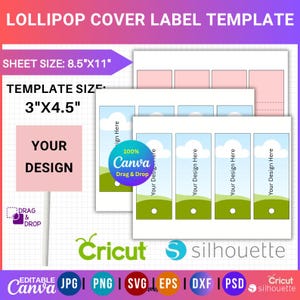 May include: A lollipop cover label template with the text "LOLLIPOP COVER LABEL TEMPLATE". The template size is 3"x4.5" on an 8.5"x11" sheet. Includes "YOUR DESIGN" text and Canva, Cricut, and Silhouette logos.