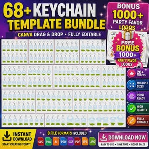 May include: A digital product bundle with the text "68+ KEYCHAIN TEMPLATE BUNDLE" and "CANVA DRAG & DROP &bull; FULLY EDITABLE". Includes a bonus of 1000+ party favor logos. Features multiple sizes, print-ready files, and high quality. Instant download.