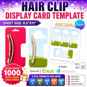 May include: A display card template for hair clips, with the text "HAIR CLIP DISPLAY CARD TEMPLATE" and "SHEET SIZE: 8.5"X11". Includes a bonus of 1000 party favor logos. The template is compatible with Cricut and Silhouette.