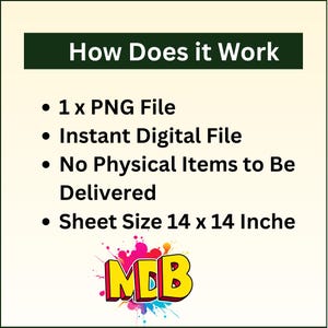 May include: A digital product information graphic with the headline "How Does it Work." The text explains the product includes a PNG file, is an instant digital file, and no physical items are delivered. The sheet size is 14 x 14 inches.