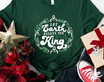 Let Earth Receive Her King, Joy to the World Shirt, Advent Shirt, Christmas Hymn Shirt