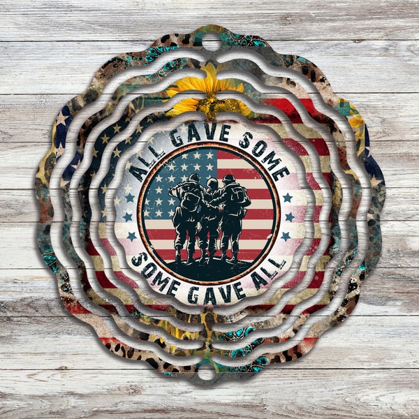 All Gave Some, Some Gave All Wind Spinner / Rear View Mirror Dangle / Garden Decor Sublimated