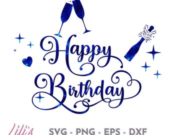 Happy Birthday Champagne design - SVG, Cricut, Silhouette, Cutting, Printing, Vinyl, T-Shirt, Banner, DXF, EPS, Png, Digital download
