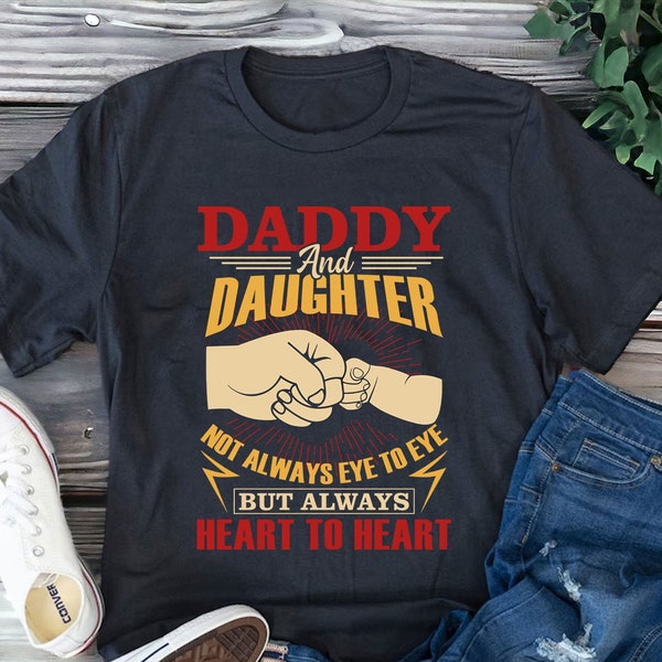 Daddy And Daughter Not Always Eye To Eye But Heart TShirt, Daddy & Daughter Father's day t shirt, Daddy And Daughter Shirt,Father's Day Gift