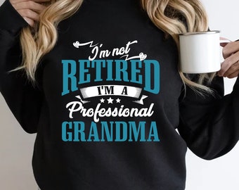 I'm Not Retired IM A Professional Grandma Tee, Grandma Shirt, Grandma Gift, Grandma T-shirt, Gift for Grandma, Mother's Day Gift