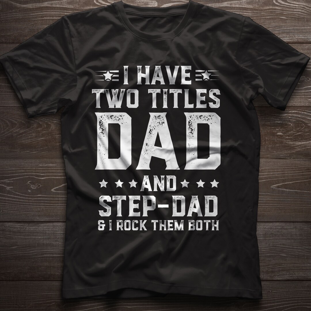 Step Dad Gift, I Have Two Titles Dad Step Dad and I Rock Them Both ...
