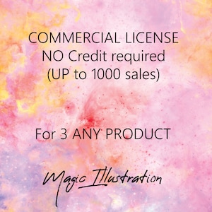 May include: A pink and yellow watercolor background with the text "COMMERCIAL LICENSE NO Credit required (UP to 1000 sales) For 3 ANY PRODUCT Magic Illustration" in black.
