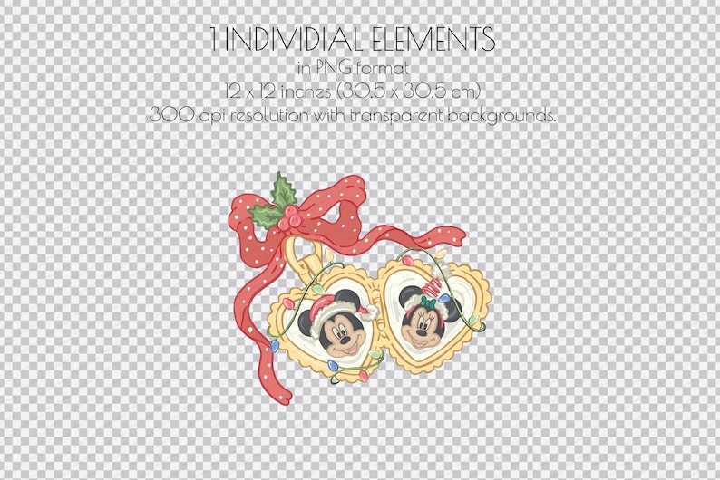 May include: A digital illustration featuring Mickey and Minnie Mouse in Christmas attire, framed within heart-shaped ornaments. A red bow with holly accents and the text "1 INDIVIDUAL ELEMENTS in PNG format 12 x 12 inches (30.5 x 30.5 cm) 300 dpi resolution with transparent backgrounds" are also present.