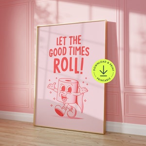 Funny toilet humour print bathroom decor funny printable toilet wall art Let the good times roll print trendy cute pink retro illustration