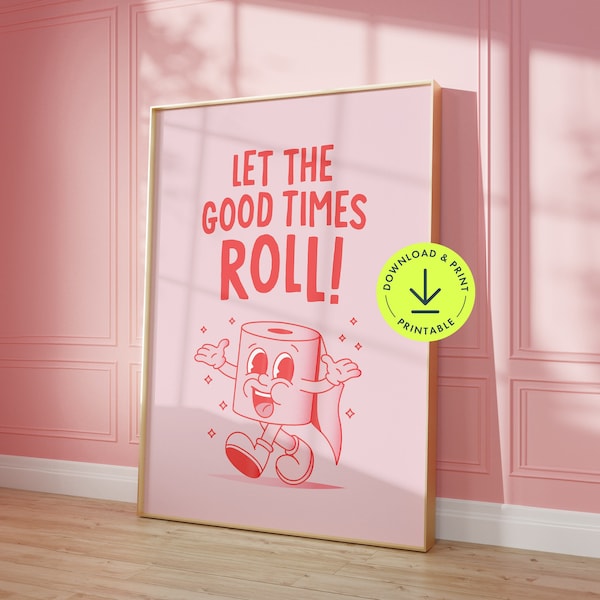 Funny toilet humour print bathroom decor funny printable toilet wall art Let the good times roll print trendy cute pink retro illustration