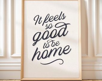 It Feels Good To Be Home Print: Vintage Typography Wall Art (Digital Download)