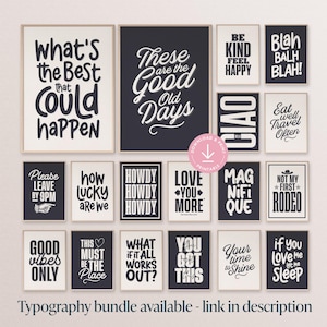 May include: A collection of framed typography art prints in black and white. Each print features a different inspirational quote or phrase, such as "What's the Best That Could Happen" and "These are the Good Old Days". The words are in various fonts.