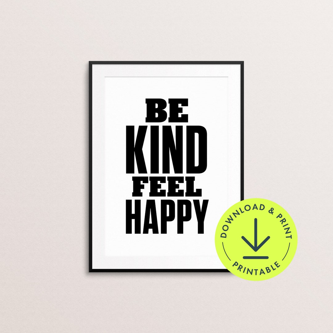 Happy Positive Quote Wall Art Be Kind Feel Happy Printable Quote