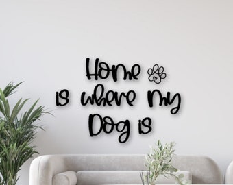 Schriftzug aus Holz für die Wand oder Tür - Home is where my Dog is - Geschenk für Hundefreunde - Hundeliebe an der Wand