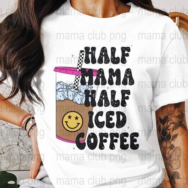 Half Mama Half Iced Coffee PNG, Cute Mother's Day Clipart, Digital Download for T-Shirts, Mugs, Crafts, Fun Mom Illustration
