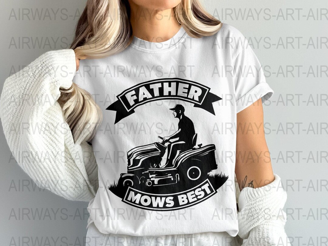 Father Mows Best PNG, Lawn Mower Dad Clipart, Father's Day PNG, Dad ...