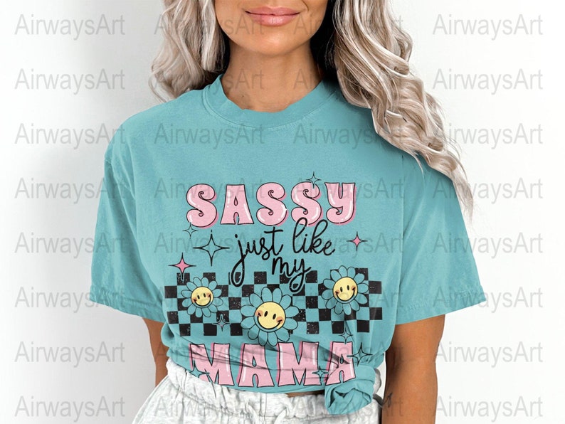 Sassy Just Like My Mama PNG, Instant Download, Girl's T-shirt Design ...