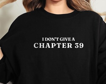 I Don't Give A Chapter 39 Cozy Reading Crewneck Sweatshirt, Thriller Book Lover Sweater, Bookish Suspense Bookworm Pullover, Book Nerd Gift