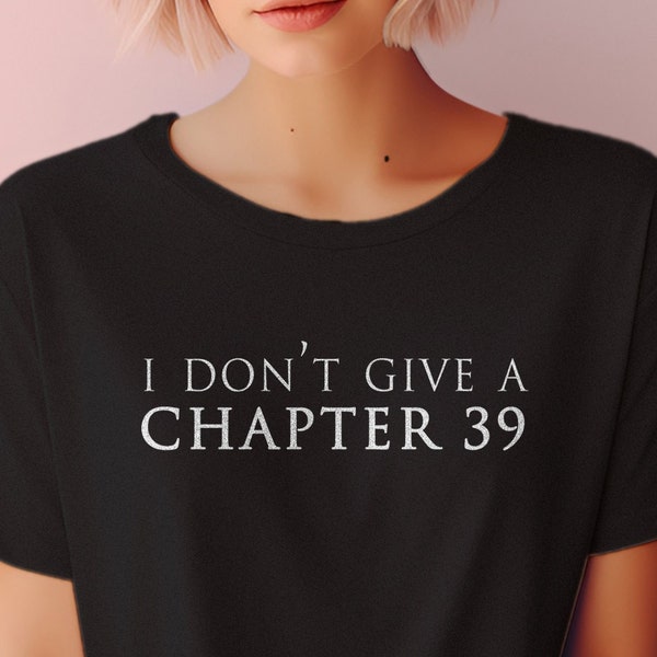 I Don't Give A Chapter 39 Cozy Reading Soft Style T-Shirt, Thriller Book Lover Shirt, Bookish Suspense Bookworm TShirt, Book Nerd Gift