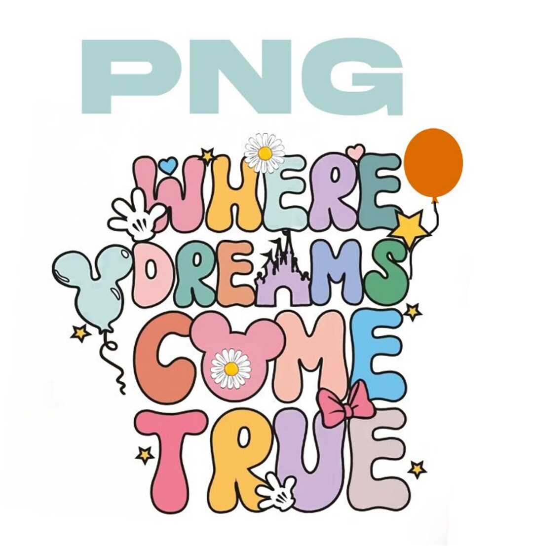 Where Dream Come True PNG Where Dream Come True Design Shirt Etsy