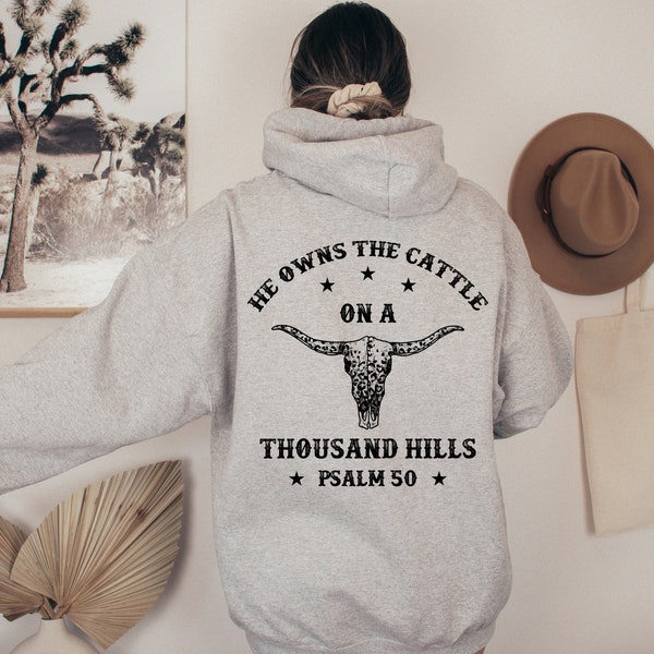 He Owns The Cattle Hoodie,Psalm 50 Hoodie,Cow Skull Hoodie,Wild West Hoodie,Christian Western Hoodie,Country Girl Hoodie,Long Horn Hoodie