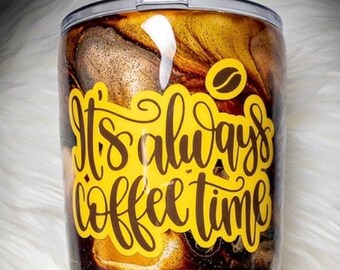 It's Always Coffee Time tumbler