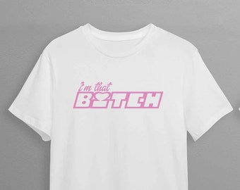 Im that Bitch Spruch T-Shirt