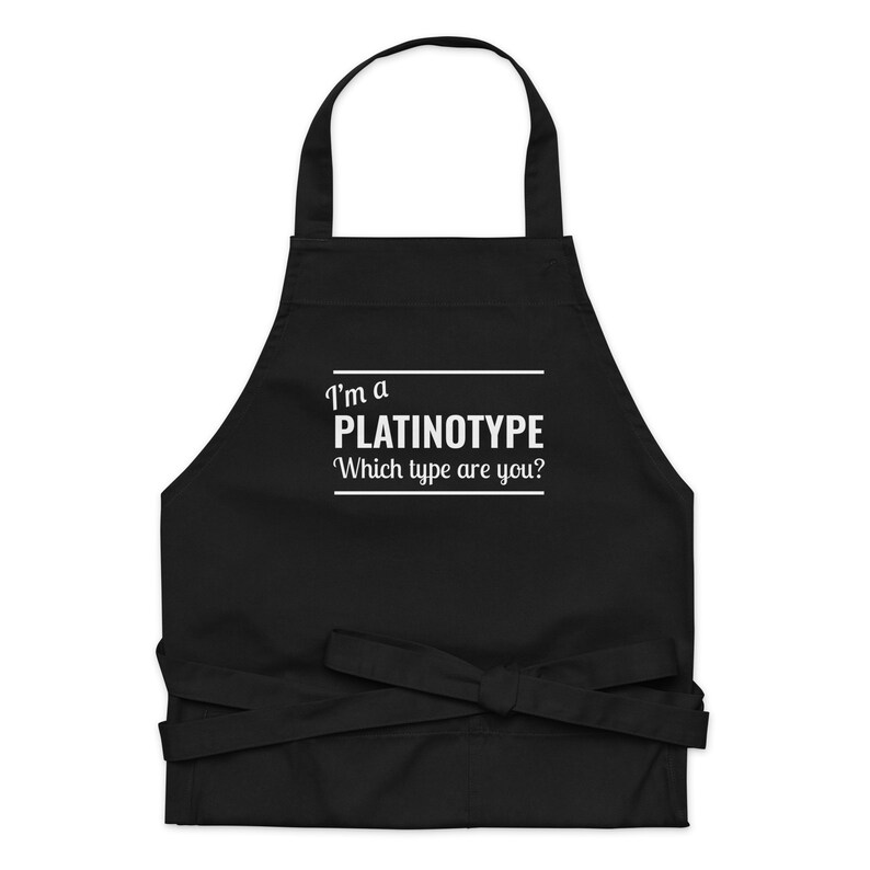 OrgI'm a Platinotype... Which type are you? Organic cotton apron for the Darkroom. Perfect gift for a photographer.anic cotton apron