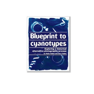 eBook: Blueprint to cyanotypes – Exploring a historical alternative photographic process. A great way to learn blueprints and sun printing.