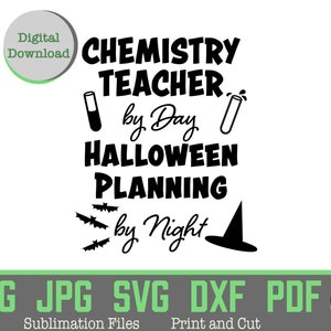 chemistry teacher gift halloween, chemistry teacher by day halloween planning by night, chemistry teacher svg, chemistry teacher sublimation