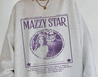 Mazzy Star So Tonight That I Might See Sweatshirt, Mazzy Star Shirt, F6 Fintage Mazzy Star Shirt Hoodie Sweatshirt