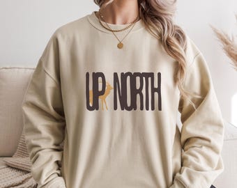 Up north  Crewneck Sweatshirt, gift for him/her, Michigan sweatshirt, Up North get away sweatshirt, Up north, nature lovers sweatshirt