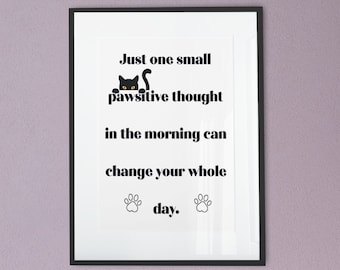 A Pawsitive Thought ..- Funny Art, Inspirational Wall Art, Printable Wall Art, Wall Poster, Home Decor, Wall Art, Office Art, Inspiring Art