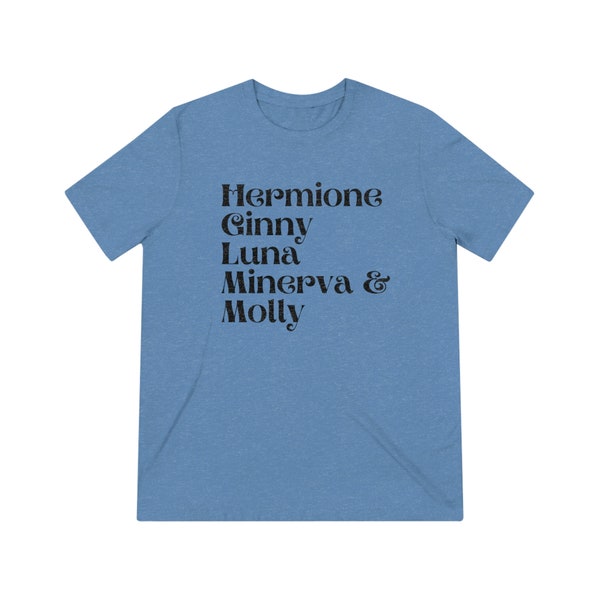 Hermione Ginny Luna Minerva & Molly Unisex Tee