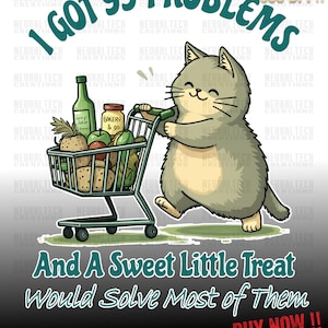 I Got 99 Problems Svg Png Shirt, Trendy Vintage Retro Funny Cat Grocery Shopping SVG PNG Design for Graphic Tees Shirt, Tote Bags, Stickers,