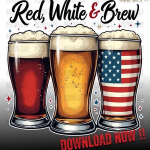 Red White and Brew Png, Fourth Of July Beer Png, Beer Lovers July 4th Graphic, Independence Day Shirt PNG, Patriotic Beer PNG Design Gift
