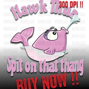 HAWK TUAH 2024 Spit on that thang, Tik Tok Viral, Viral Hawk Tuah Girl, svg, png,eps, ai, Digital Design, Cricut, Tshirt, Instant Download