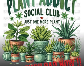 Plant Addict Social Club Png, Projekt Sublimacji, Just One More Plant Png, Zabawny Png, Ogrodnik Png, Projekt Koszulki, Cyfrowe Pobieranie Png