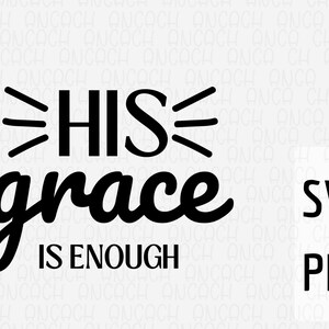 His Grace Is Enough SVG PNG: Christian Bible Verse (Digital Download)