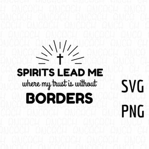 Spirit Lead Me Where My Trust Is Without Borders | svg | png | Christian svg | Inspirational Quote png | Motivational svg | Digital Download
