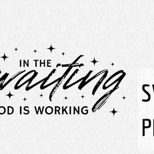 In the waiting god is working | svg | png | Christian svg | Digital Download | Spiritual | Motivational | Jesus | Bible Verse svg, Jesus PNG
