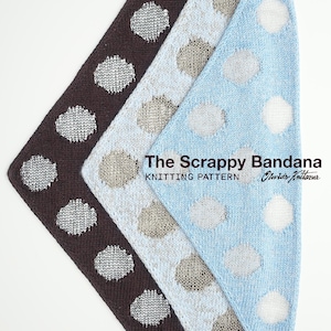 May include: Three triangular knitted bandanas featuring a polka dot pattern in dark brown, light gray, and light blue. The text The Scrappy Bandana KNITTING PATTERN Olwia's Knitwear is printed in black over the light blue and gray bandanas.