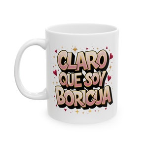 Claro Que Soy Boricua Mug - Puerto Rican Pride Gift Ceramic Mug, (11oz)
