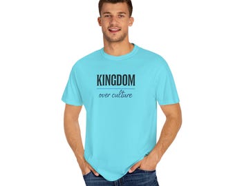 Kingdom Over Culture Unisex Garment-Dyed T-shirt | Casual Wear, Inspirational Gift, Streetwear, Summer Essentials