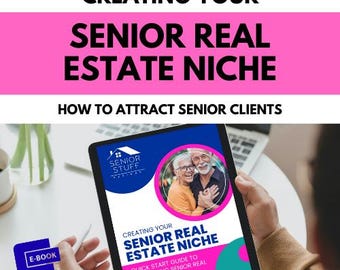 Cómo crear su nicho inmobiliario para personas mayores: Guía rápida para atraer clientes mayores, Profesional inmobiliario sénior, Libro electrónico sobre bienes raíces