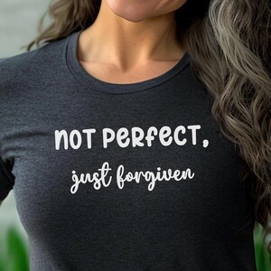 Not perfect just forgiven shirt, catholic tshirt, religious tee, Christian tshirt, religious apparel, Jesus tshirt, bible verse tee,