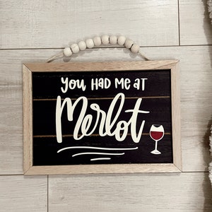 You Had Me at Merlot Sign