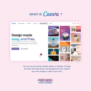 May include: A screenshot of the Canva website, showing the homepage with the text "WHAT IS Canva?" and a tagline that reads "Design made easy, and free." The homepage features a grid of colorful images, including a real estate listing, an annual report, a mountain scene, a clock, and a "Just Listed" sign. The text "You can use your phone, tablet, laptop, or desktop. Change the text, font style & size, and background color. Upload your own images to make it your own!" is displayed below the grid of images. The text "PSYCHO PARTY PLANNER" is displayed at the bottom of the screen.